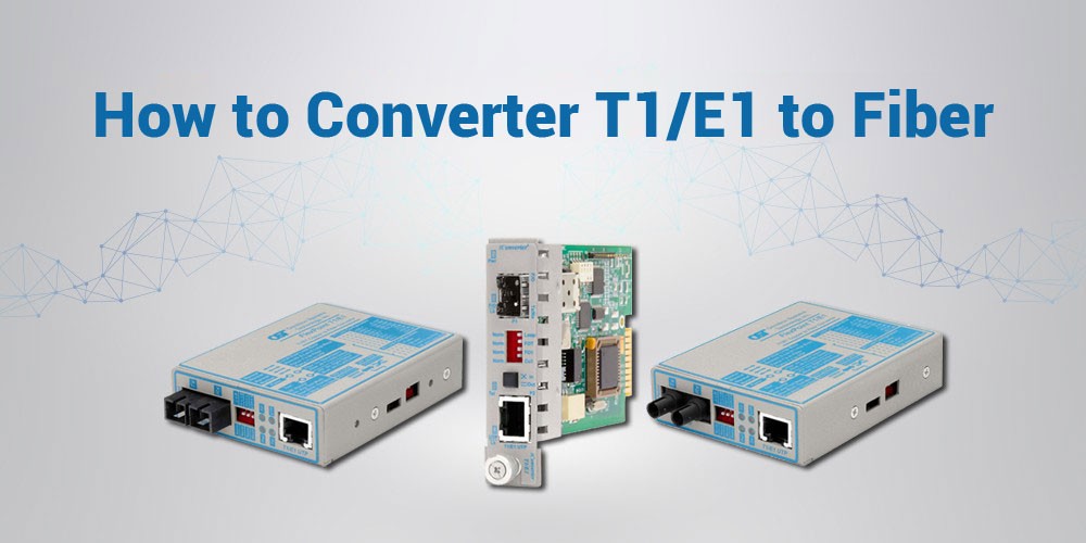 How-to-Convert-T1-E1-to-Fiber