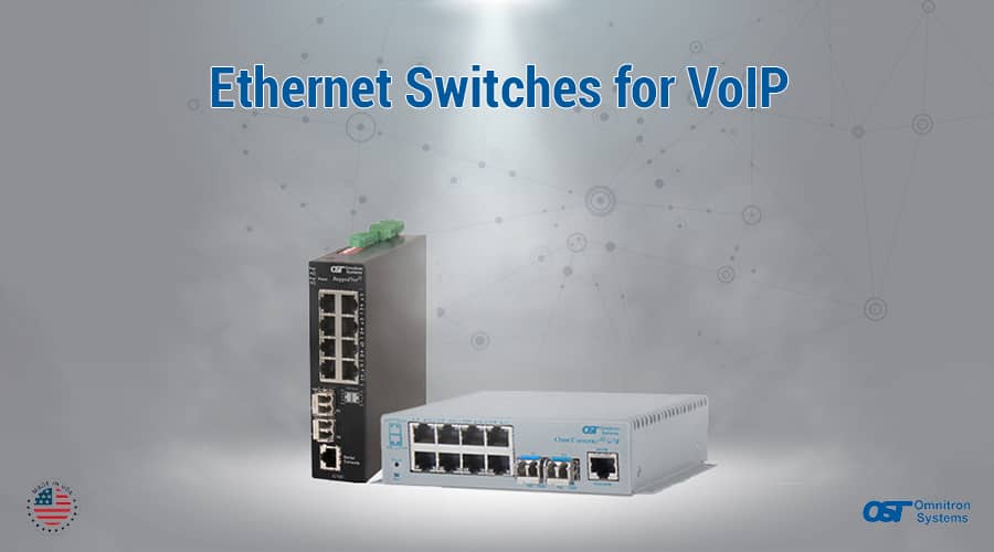Ethernet Switches for VoIP