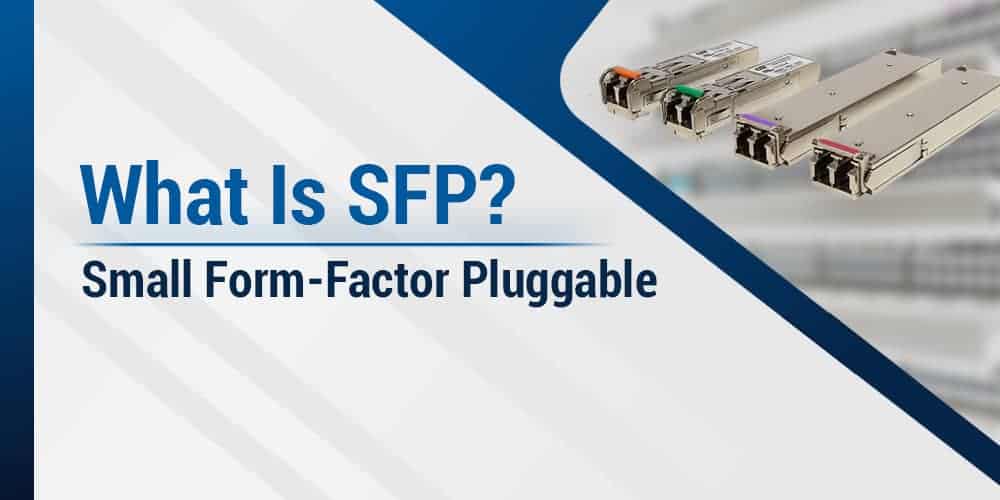 Everything you Need to Know About SFPs Blog