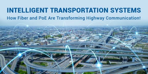 Intelligent Transportation Systems: How Fiber and PoE Are Transforming Highway Communication!