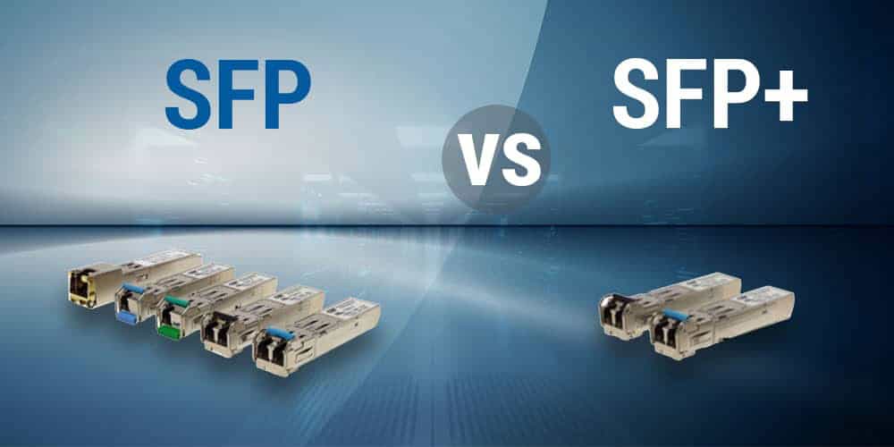 SFP vs. SFP+: What Are the Differences? - Blog