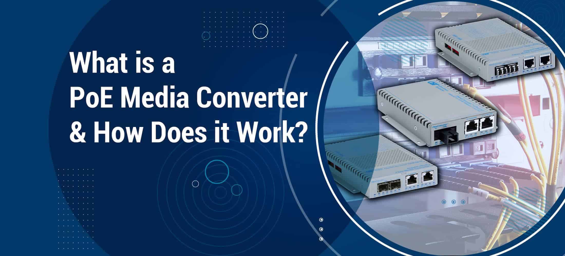 What Is a Power over (PoE) Media Converter and How Does It
