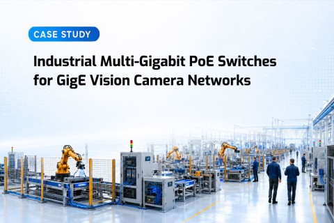 Industrial Multi-Gigabit PoE Switches for GigE Vision Camera Networks