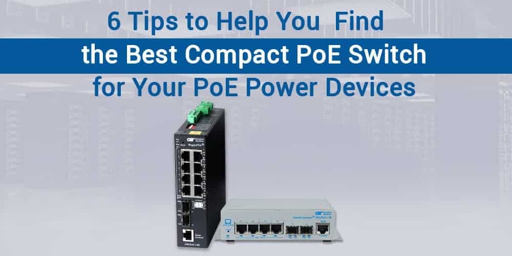 6-Tips-to-Help-You-Find-the-Best-Compact-PoE-Switch-for-Your-PoE-Powered-Device_20220907-224232_1