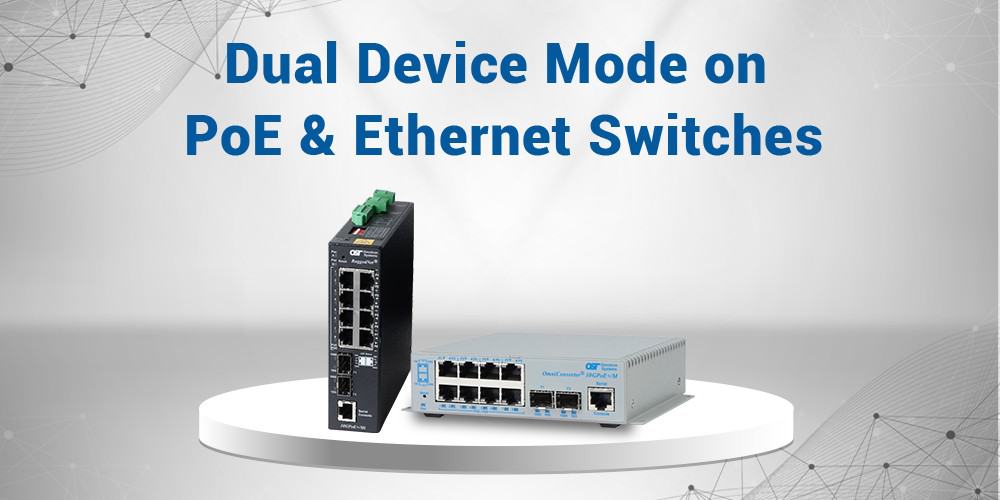 What-is-Dual-Device-Mode-on-a-PoE-Ethernet-Switch-and-what-are-the-benefits