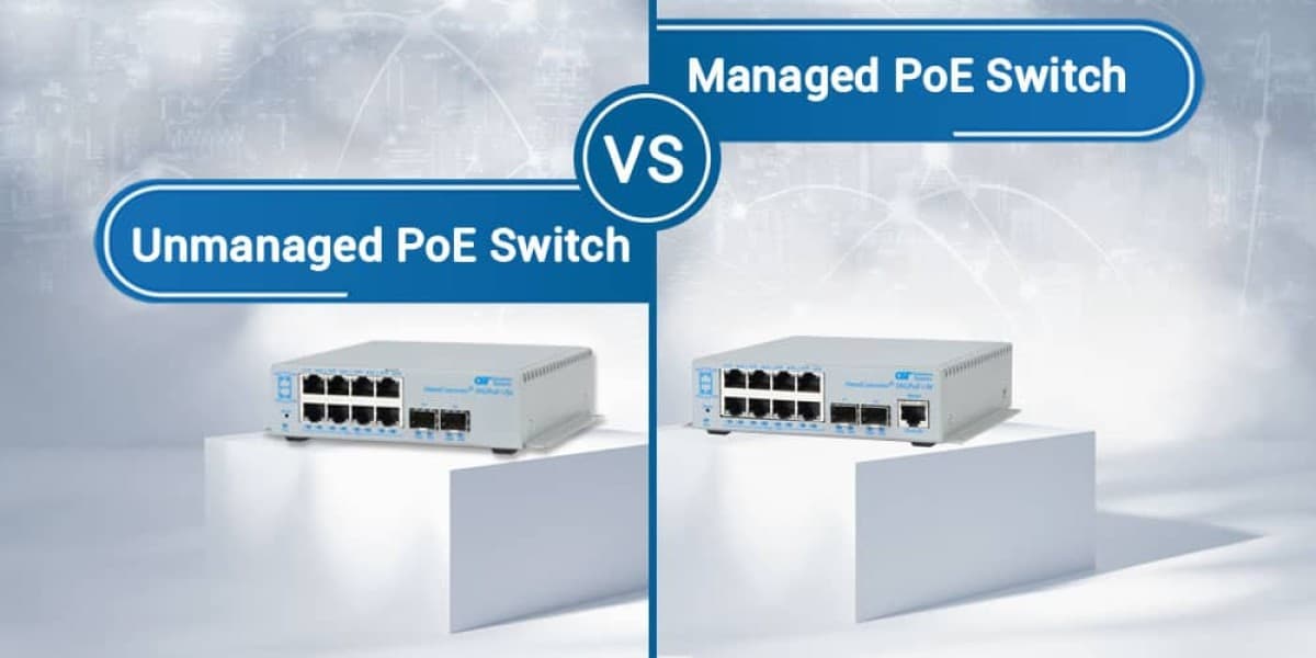 Managed or Unmanaged PoE Switch: Which One Should You Choose? - Blog